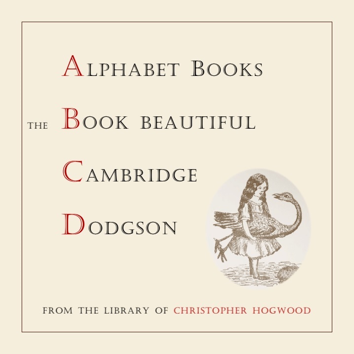 Alphabets, the Book Beautiful, Cambridge & Dodgson: from the library of Christopher Hogwood