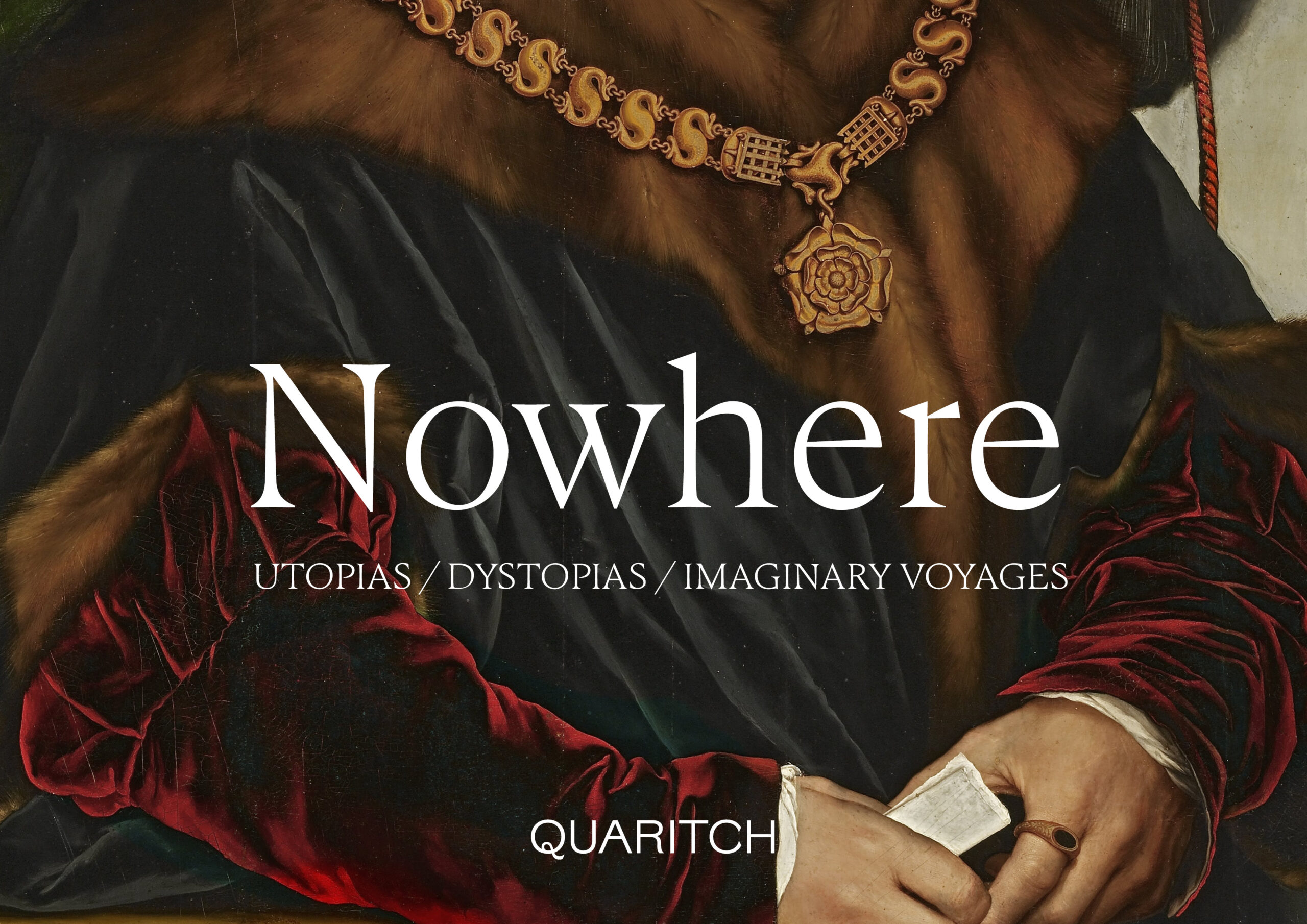 Nowhere: Utopias, Dystopias, Imaginary Voyages